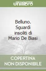 Spedito Oggi Belluno. Sguardi insoliti di Mario De Biasi