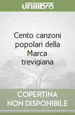 Spedito Oggi Cento canzoni popolari della Marca trevigiana