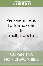 Pensare in rete. La formazione del multialfabeta Consegna Rapida