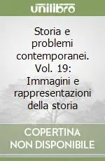 Storia e problemi contemporanei. Vol. 19 Immagini e rappresentazioni della storia Offerta Limitata