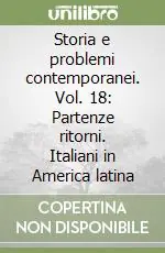 Sconto Storia e problemi contemporanei. Vol. 18 Partenze ritorni. Italiani in America latina