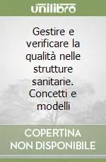 Gestire e verificare la qualità nelle strutture sanitarie. Concetti e modelli Ultime Pezzi
