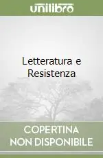 Letteratura e Resistenza Compra Oggi Stesso