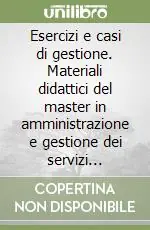 Esercizi e casi di gestione. Materiali didattici del master in amministrazione e gestione dei servizi sanitari. Vol. 1 Offerta Del Giorno