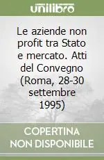 Le aziende non profit tra Stato e mercato. Atti del Convegno (Roma, 28-30 settembre 1995) Prezzo Ridotto