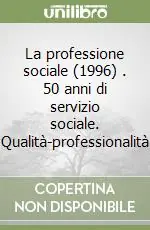 La professione sociale (1996) (2). 50 anni di servizio sociale. Qualità-professionalità Economico