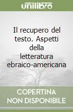 Il recupero del testo. Aspetti della letteratura ebraico-americana Miglior Prezzo