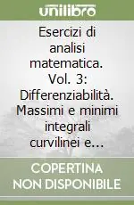 Compra Oggi Stesso Esercizi di analisi matematica. Vol. 3 Differenziabilità. Massimi e minimi integrali curvilinei e 1-forme differenziali