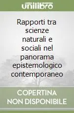 Novità Rapporti tra scienze naturali e sociali nel panorama epistemologico contemporaneo