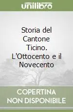Storia del Cantone Ticino. L‘Ottocento e il Novecento Di Tendenza