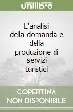 L‘analisi della domanda e della produzione di servizi turistici Sconto