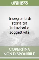 Insegnanti di storia tra istituzioni e soggettività Ultima Occasione