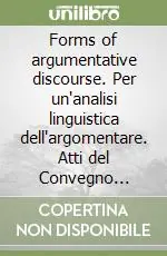 Occasione Forms of argumentative discourse. Per un‘analisi linguistica dell‘argomentare. Atti del Convegno (Bologna, 12-13 dicembre 1996)