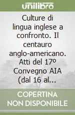 Economico Culture di lingua inglese a confronto. Il centauro anglo-americano. Atti del 17º Convegno AIA (dal 16 al 18 febbraio 1995)