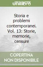 Storia e problemi contemporanei. Vol. 13 Storie, memorie, censure Nuovo Arrivo