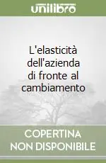 L‘elasticità dell‘azienda di fronte al cambiamento Solo Oggi