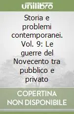 Storia e problemi contemporanei. Vol. 9 Le guerre del Novecento tra pubblico e privato Miglior Prezzo
