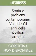 Storia e problemi contemporanei. Vol. 11 Gli anni della politica armata Popolare