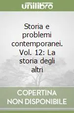 Storia e problemi contemporanei. Vol. 12 La storia degli altri Non Perdere