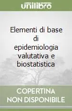 Elementi di base di epidemiologia valutativa e biostatistica Professionale