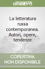 La letteratura russa contemporanea. Autori, opere, tendenze Solo Oggi