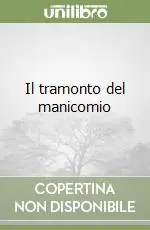 Il tramonto del manicomio Offerta Limitata
