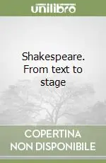 Compra Adesso Shakespeare. From text to stage