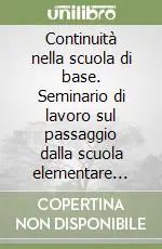 Continuità nella scuola di base. Seminario di lavoro sul passaggio dalla scuola elementare alla scuola media Ultimissimo Modello