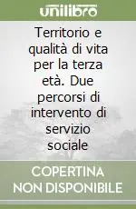 A Buon Prezzo Territorio e qualità di vita per la terza età. Due percorsi di intervento di servizio sociale
