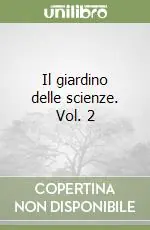 Il giardino delle scienze. Vol. 2 Esclusivo