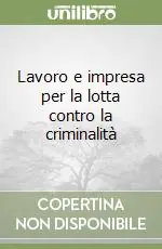 Acquista Ora Lavoro e impresa per la lotta contro la criminalità