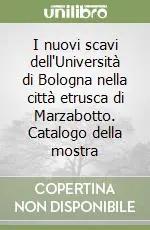 I nuovi scavi dell‘Università di Bologna nella città etrusca di Marzabotto. Catalogo della mostra Must-Have