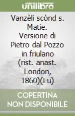 Consegna Rapida Vanzèli scònd s. Matie. Versione di Pietro dal Pozzo in friulano (rist. anast. London, 1860)(Lu)