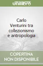 Bestseller Carlo Venturini tra collezionismo e antropologia