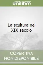Ultimissimo Modello La scultura nel XIX secolo