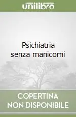 Psichiatria senza manicomi Quantità Limitata