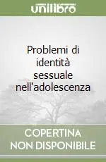 Economico Problemi di identità sessuale nell‘adolescenza