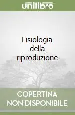 Fisiologia della riproduzione Ultime Pezzi