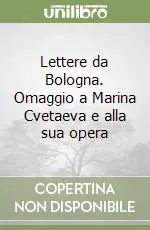 Ordina Subito Lettere da Bologna. Omaggio a Marina Cvetaeva e alla sua opera