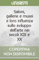 Saloni, gallerie e musei e loro influenza sullo sviluppo dell‘arte nei secoli XIX e XX Bestseller