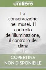 A Buon Prezzo La conservazione nei musei. Il controllo dell‘illuminazione, il controllo del clima