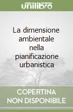La dimensione ambientale nella pianificazione urbanistica Prezzo Ridotto
