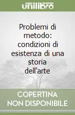 Novità Problemi di metodo condizioni di esistenza di una storia dell‘arte