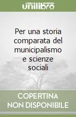 Per una storia comparata del municipalismo e scienze sociali Must-Have
