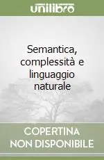 Semantica, complessità e linguaggio naturale Compra Oggi Stesso