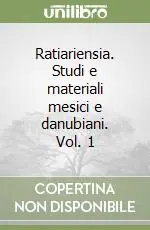 Vendita Finale Ratiariensia. Studi e materiali mesici e danubiani. Vol. 1