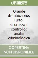 Grande distribuzione. Furto, sicurezza e controllo analisi criminologica Ordina Subito