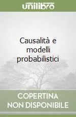 Causalità e modelli probabilistici Esclusivo