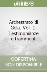 Scelto Dai Clienti Archestrato di Gela. Vol. 1 Testimonianze e frammenti