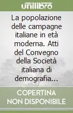 La popolazione delle campagne italiane in età moderna. Atti del Convegno della Società italiana di demografia storica (Torino, 3-5 dicembre 1987) Scelto Dai Clienti